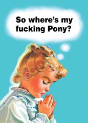 sowhereismyfuckingpony.jpg